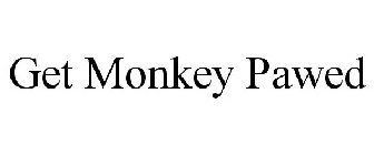 GET MONKEY PAWED