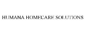 HUMANA HOMECARE SOLUTIONS