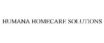 HUMANA HOMECARE SOLUTIONS