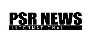 PSR NEWS INTERNATIONAL