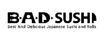 B A D SUSHI BEST AND DELICIOUS JAPANESESUSHI AND ROLLS