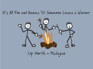 IT'S ALL FUN AND GAMES 'TIL SOMEONE LOSES A WIENER UP NORTH · MICHIGAN