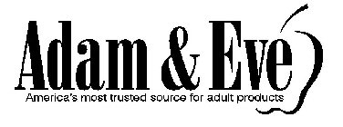 ADAM & EVE AMERICA'S MOST TRUSTED SOURCEFOR ADULT PRODUCTS