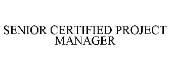 SENIOR CERTIFIED PROJECT MANAGER