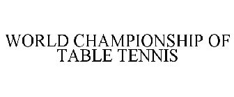 WORLD CHAMPIONSHIP OF TABLE TENNIS