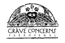 GRAVE CONCERNS PARANORMAL