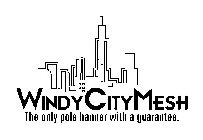 WINDY CITY MESH THE ONLY POLE BANNER WITH A GUARANTEE.
