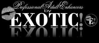 PROFESSIONAL ADULT ENHANCERS BY EXOTIC! E!