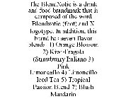 THE BLENDXOTIC IS A DRINK AND FOOD BRANDMARK THAT IS COMPOSED OF THE WORD BLENDXOTIC (FONT) AND X LOGOTYPE. IN ADDITION, THIS BRAND HAS SEVEN FLAVOR BLENDS: 1) ORANGE BLOSSOM 2) KIWI-FRAGOLA (STRAWBWR