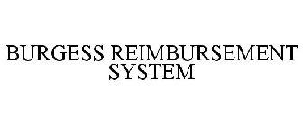 BURGESS REIMBURSEMENT SYSTEM