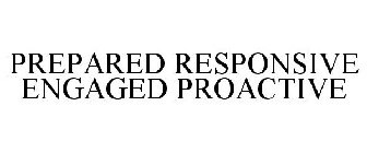 PREPARED RESPONSIVE ENGAGED PROACTIVE
