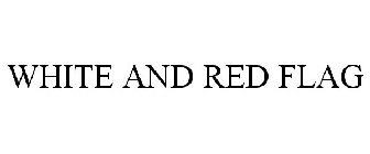 WHITE AND RED FLAG