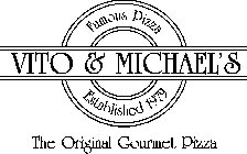 VITO & MICHAEL'S FAMOUS PIZZA ESTABLISHED 1979 THE ORIGINAL GOURMET PIZZA