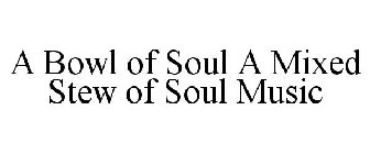 A BOWL OF SOUL A MIXED STEW OF SOUL MUSIC