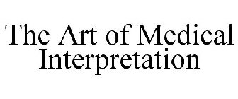 THE ART OF MEDICAL INTERPRETATION