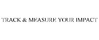 TRACK & MEASURE YOUR IMPACT