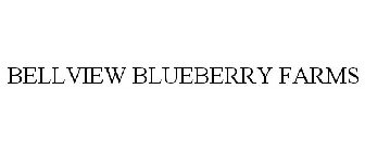 BELLVIEW BLUEBERRY FARMS