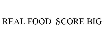 REAL FOOD SCORE BIG