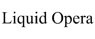 LIQUID OPERA