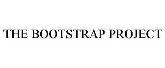 THE BOOTSTRAP PROJECT