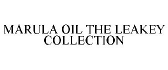 MARULA OIL THE LEAKEY COLLECTION