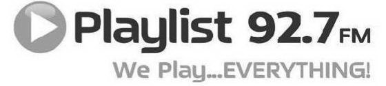 PLAYLIST 92.7 FM WE PLAY...EVERYTHING!