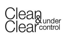 CLEAN & CLEAR UNDER CONTROL