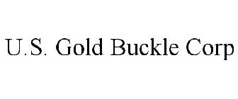 U.S. GOLD BUCKLE CORP