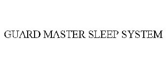 GUARD MASTER SLEEP SYSTEM