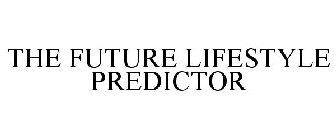 THE FUTURE LIFESTYLE PREDICTOR