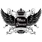 MAX POWER UNLIMITED