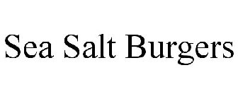 SEA SALT BURGERS