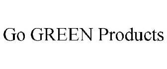GO GREEN PRODUCTS