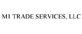 M1 TRADE SERVICES, LLC