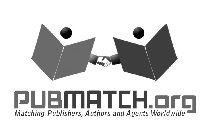 PUBMATCH.ORG MATCHING PUBLISHERS, AUTHORS AND AGENTS WORLDWIDE