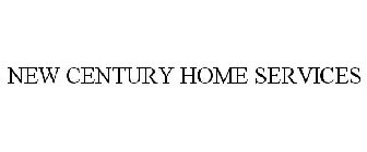 NEW CENTURY HOME SERVICES