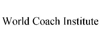 WORLD COACH INSTITUTE