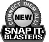 CONNECT THEM ALL NEW SNAP IT BLASTERS
