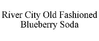RIVER CITY OLD FASHIONED BLUEBERRY SODA