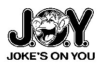 J.O.Y. JOKE'S ON YOU
