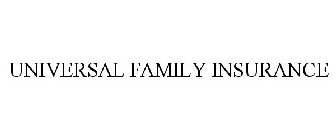 UNIVERSAL FAMILY INSURANCE