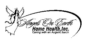ANGELS ON EARTH HOME HEALTH, INC. CARING WITH AN ANGELIC TOUCH