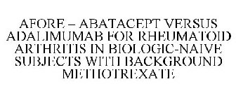 AFORE - ABATACEPT VERSUS ADALIMUMAB FOR RHEUMATOID ARTHRITIS IN BIOLOGIC-NAIVE SUBJECTS WITH BACKGROUND METHOTREXATE