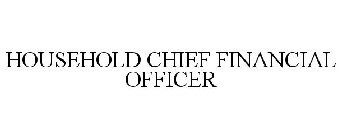 HOUSEHOLD CHIEF FINANCIAL OFFICER