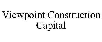 VIEWPOINT CONSTRUCTION CAPITAL