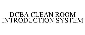 DCBA CLEAN ROOM INTRODUCTION SYSTEM