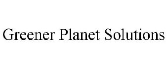 GREENER PLANET SOLUTIONS