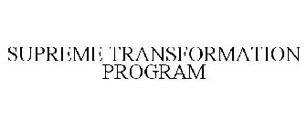SUPREME TRANSFORMATION PROGRAM