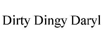 DIRTY DINGY DARYL
