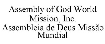 ASSEMBLY OF GOD WORLD MISSION, INC. ASSEMBLEIA DE DEUS MISSÃO MUNDIAL